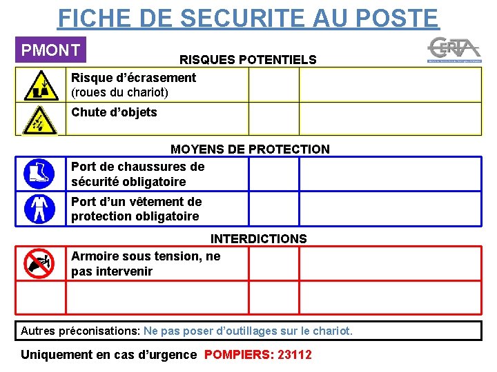 FICHE DE SECURITE AU POSTE PMONT RISQUES POTENTIELS Risque d’écrasement (roues du chariot) Chute