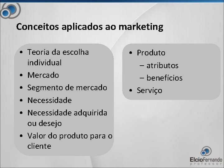 Conceitos aplicados ao marketing • Teoria da escolha individual • Mercado • Segmento de