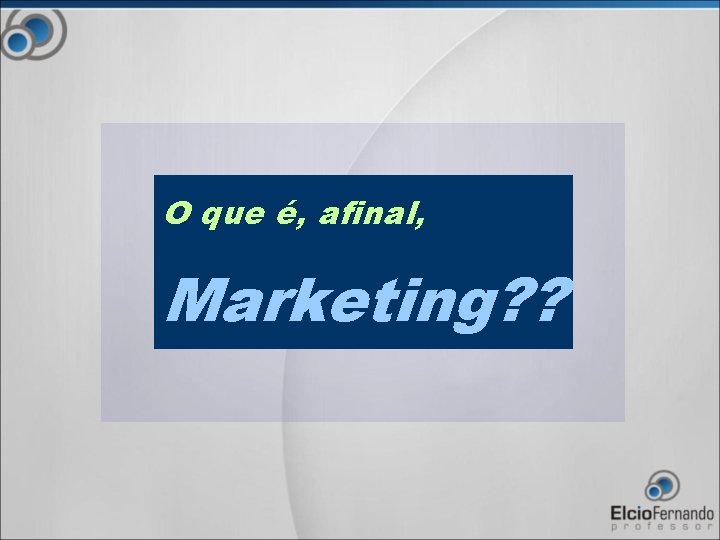 O que é, afinal, Marketing? ? 