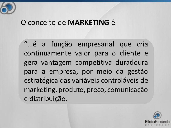 O conceito de MARKETING é “. . . é a função empresarial que cria