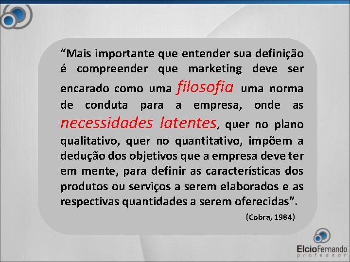 “Mais importante que entender sua definição é compreender que marketing deve ser encarado como