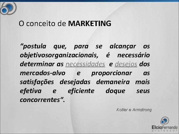 O conceito de MARKETING “postula que, para se alcançar os objetivosorganizacionais, é necessário determinar