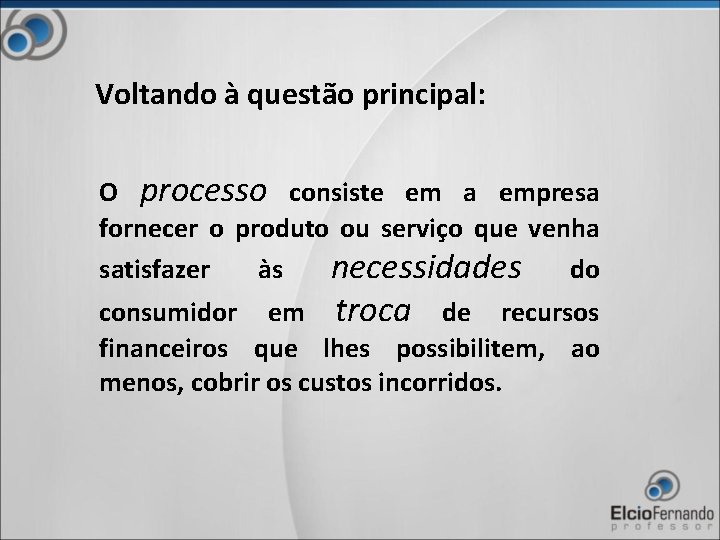 Voltando à questão principal: O processo consiste em a empresa fornecer o produto ou