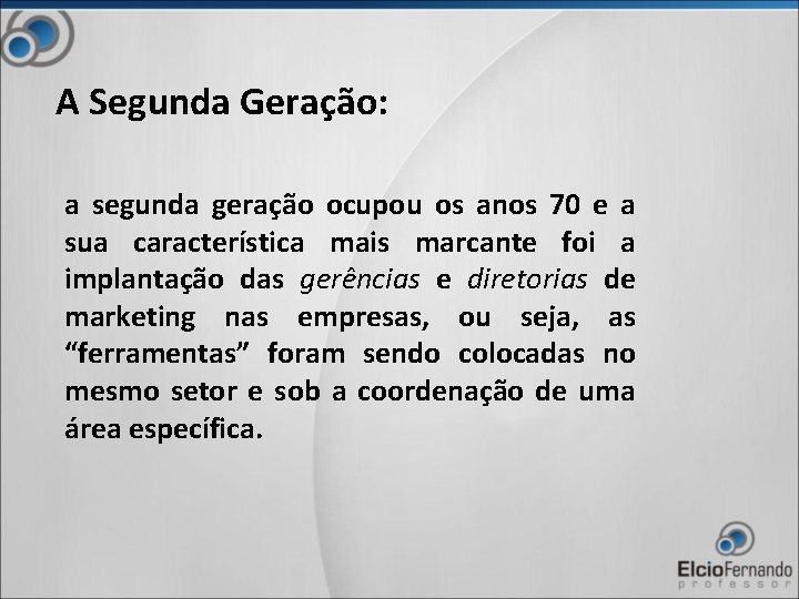 A Segunda Geração: a segunda geração ocupou os anos 70 e a sua característica