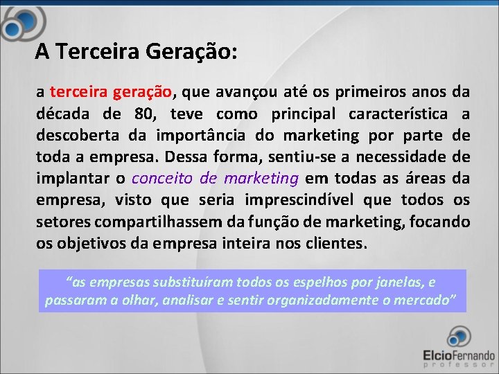 A Terceira Geração: a terceira geração, que avançou até os primeiros anos da década