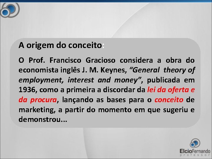 A origem do conceito: O Prof. Francisco Gracioso considera a obra do economista inglês