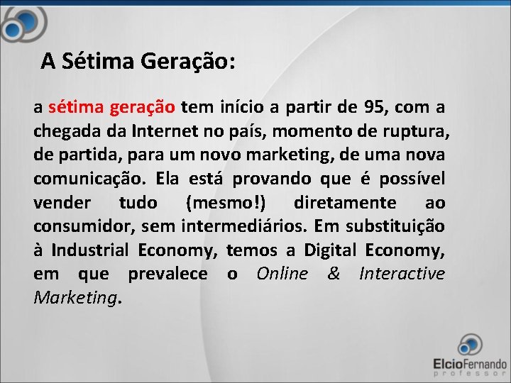 A Sétima Geração: a sétima geração tem início a partir de 95, com a