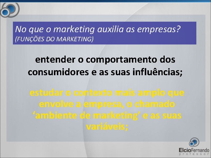 No que o marketing auxilia as empresas? (FUNÇÕES DO MARKETING) entender o comportamento dos