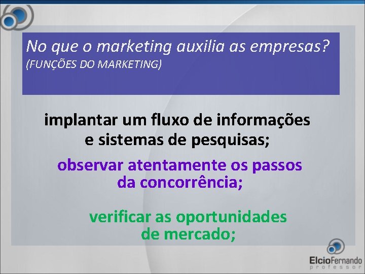 No que o marketing auxilia as empresas? (FUNÇÕES DO MARKETING) implantar um fluxo de