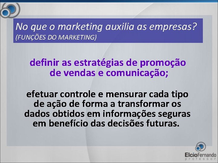 No que o marketing auxilia as empresas? (FUNÇÕES DO MARKETING) definir as estratégias de