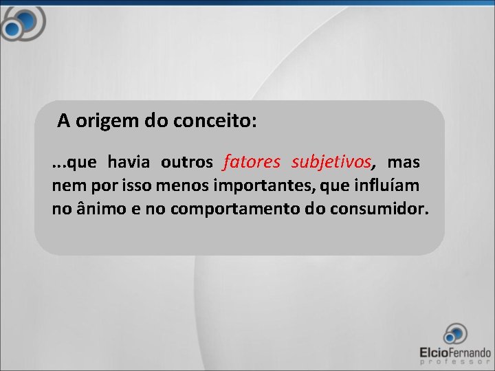 A origem do conceito: . . . que havia outros fatores subjetivos, mas nem
