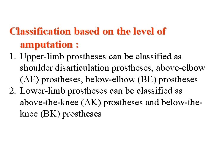 Classification based on the level of amputation : 1. Upper-limb prostheses can be classified