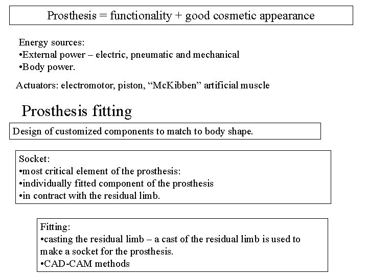 Prosthesis = functionality + good cosmetic appearance Energy sources: • External power – electric,