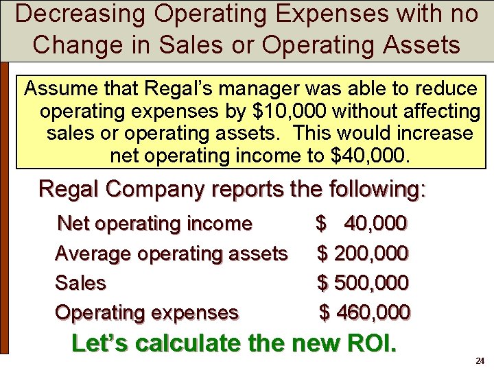 Decreasing Operating Expenses with no Change in Sales or Operating Assets Assume that Regal’s Decreasing Operating Expenses with no Change in Sales or Operating Assets Assume that Regal’s