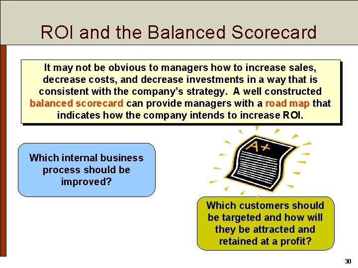 ROI and the Balanced Scorecard It may not be obvious to managers how to ROI and the Balanced Scorecard It may not be obvious to managers how to