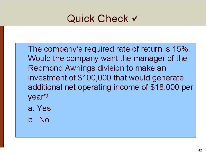 Quick Check The company’s required rate of return is 15%. Would the company want Quick Check The company’s required rate of return is 15%. Would the company want