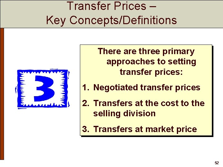 Transfer Prices – Key Concepts/Definitions There are three primary approaches to setting transfer prices: Transfer Prices – Key Concepts/Definitions There are three primary approaches to setting transfer prices: