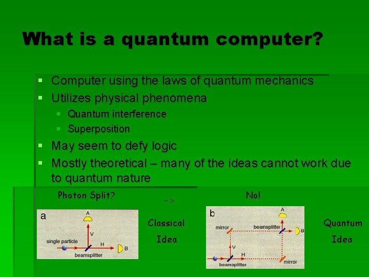 What is a quantum computer? § Computer using the laws of quantum mechanics §