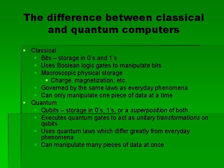 The difference between classical and quantum computers § Classical § Bits – storage in