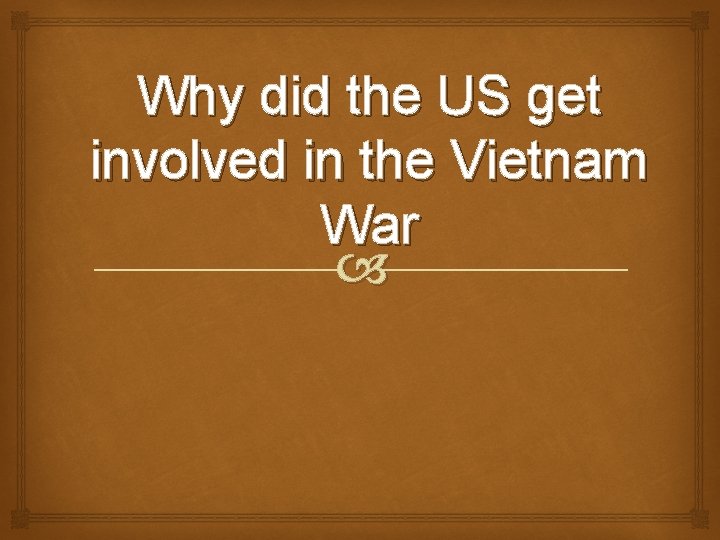 Why did the US get involved in the Vietnam War 