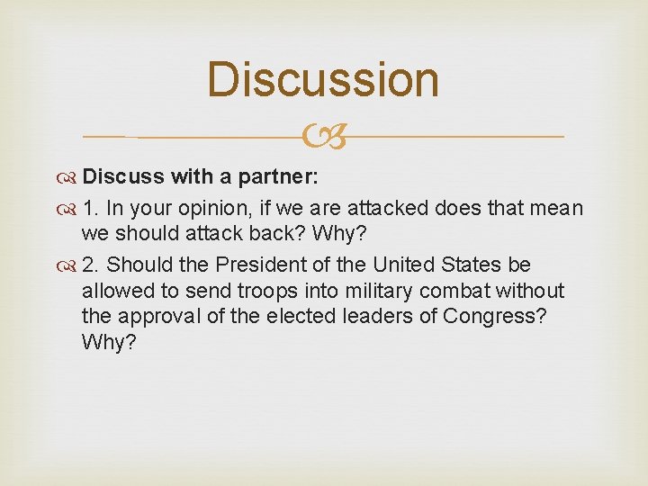 Discussion Discuss with a partner: 1. In your opinion, if we are attacked does