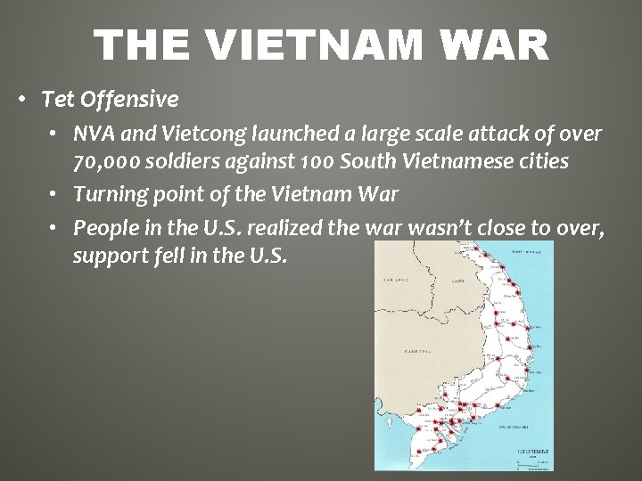 THE VIETNAM WAR • Tet Offensive • NVA and Vietcong launched a large scale