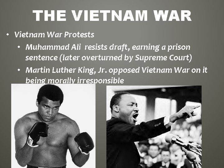 THE VIETNAM WAR • Vietnam War Protests • Muhammad Ali resists draft, earning a