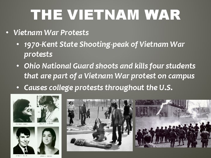 THE VIETNAM WAR • Vietnam War Protests • 1970 -Kent State Shooting-peak of Vietnam