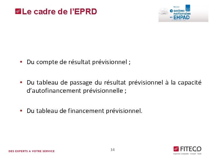 Le cadre de l’EPRD • Du compte de résultat prévisionnel ; • Du tableau Le cadre de l’EPRD • Du compte de résultat prévisionnel ; • Du tableau
