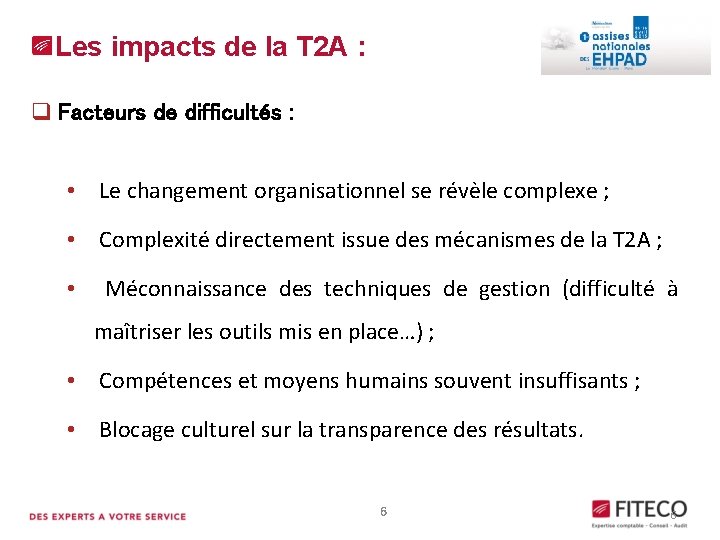 Les impacts de la T 2 A : q Facteurs de difficultés : • Les impacts de la T 2 A : q Facteurs de difficultés : •