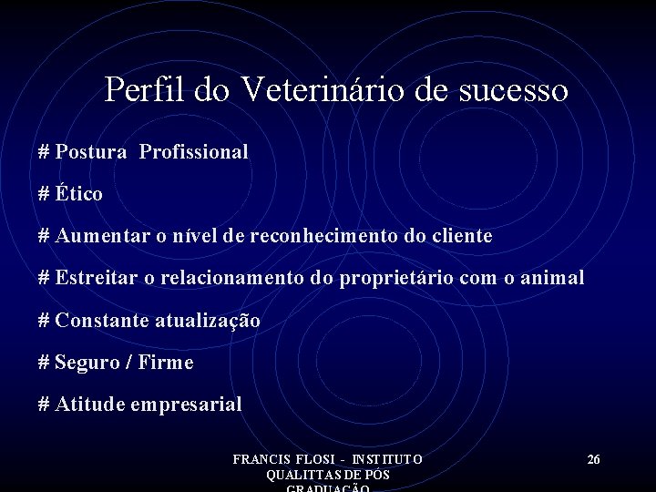 Perfil do Veterinário de sucesso # Postura Profissional # Ético # Aumentar o nível