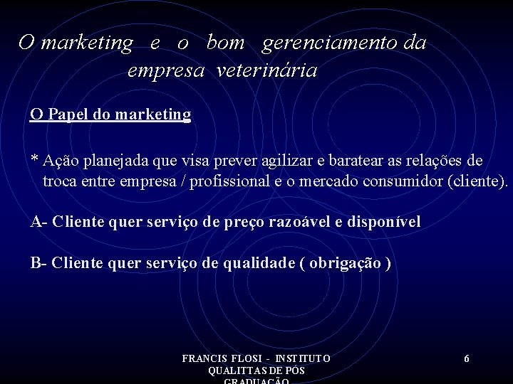 O marketing e o bom gerenciamento da empresa veterinária O Papel do marketing *