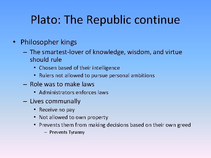 Plato: The Republic continue • Philosopher kings – The smartest-lover of knowledge, wisdom, and