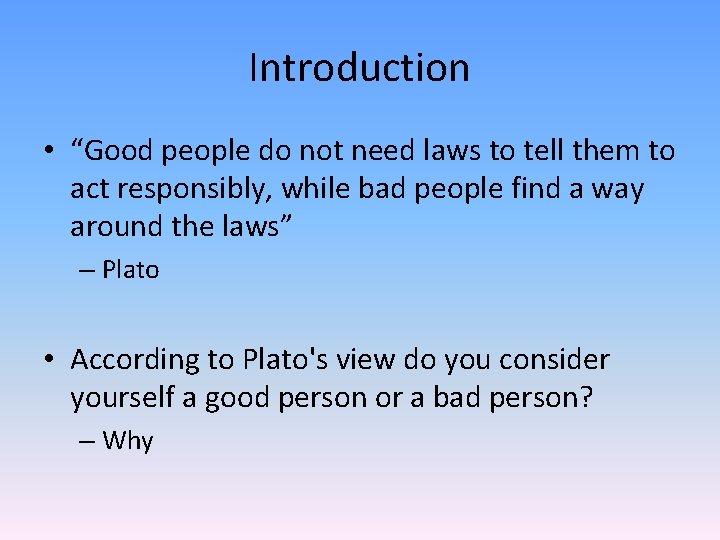 Introduction • “Good people do not need laws to tell them to act responsibly,