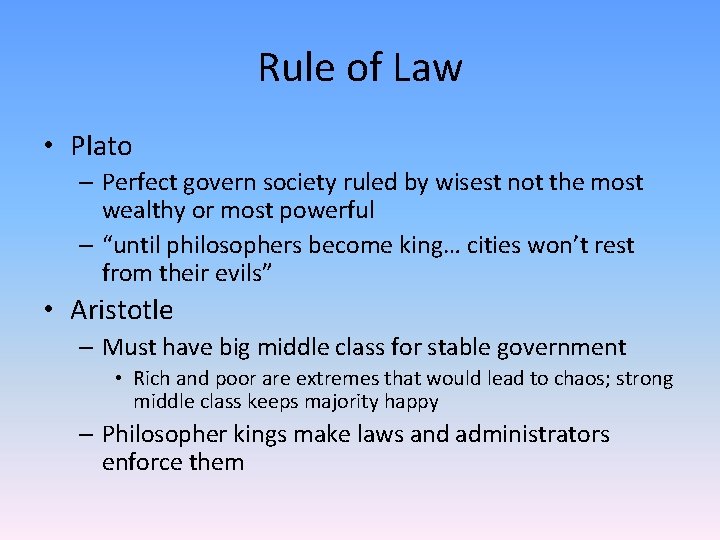 Rule of Law • Plato – Perfect govern society ruled by wisest not the