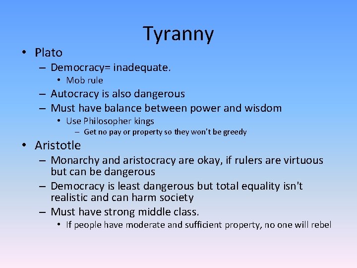 Tyranny • Plato – Democracy= inadequate. • Mob rule – Autocracy is also dangerous