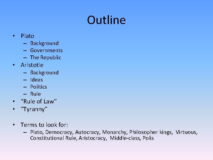 Outline • Plato – Background – Governments – The Republic • Aristotle – –
