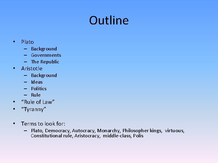 Outline • Plato – Background – Governments – The Republic • Aristotle – –