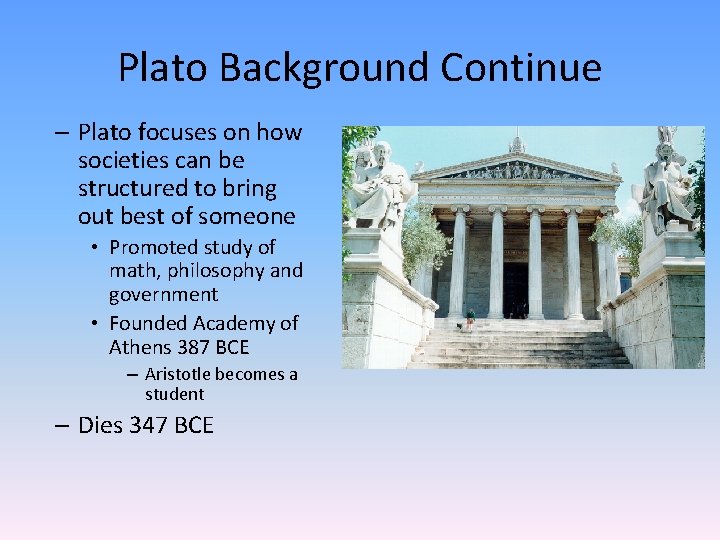 Plato Background Continue – Plato focuses on how societies can be structured to bring