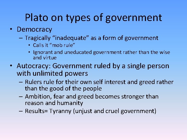 Plato on types of government • Democracy – Tragically “inadequate” as a form of