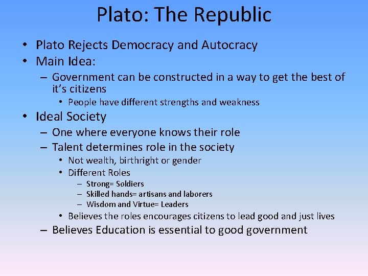 Plato: The Republic • Plato Rejects Democracy and Autocracy • Main Idea: – Government