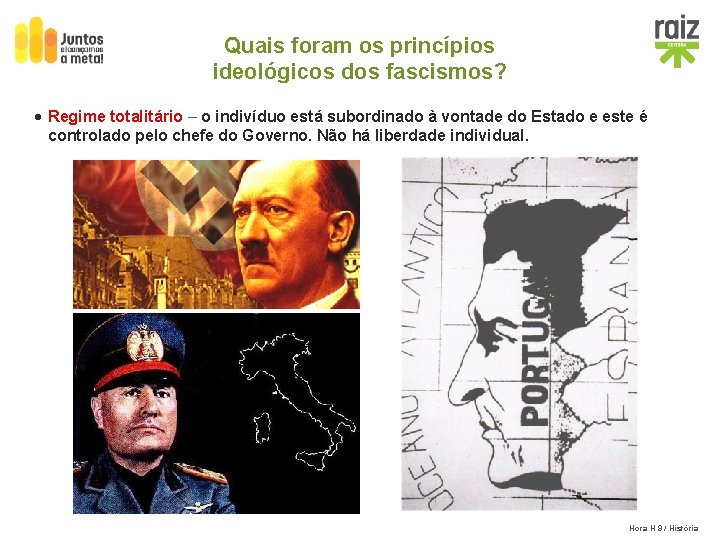 Quais foram os princípios ideológicos dos fascismos? · Regime totalitário – o indivíduo está