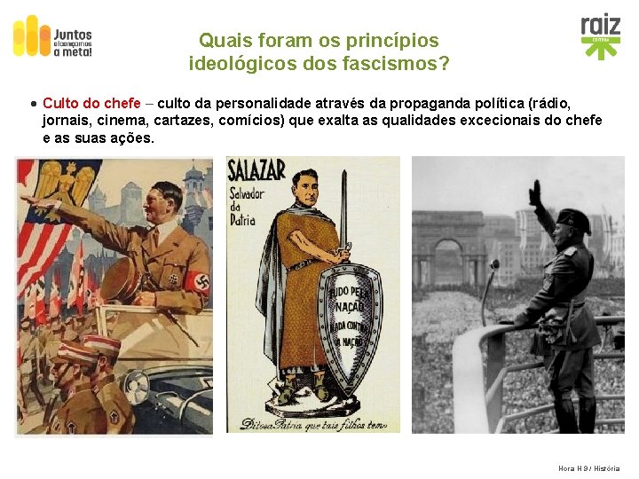 Quais foram os princípios ideológicos dos fascismos? · Culto do chefe – culto da
