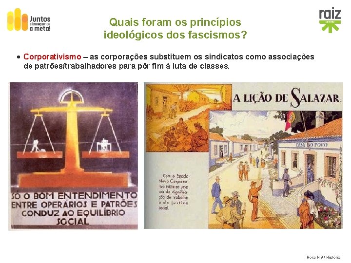 Quais foram os princípios ideológicos dos fascismos? · Corporativismo – as corporações substituem os
