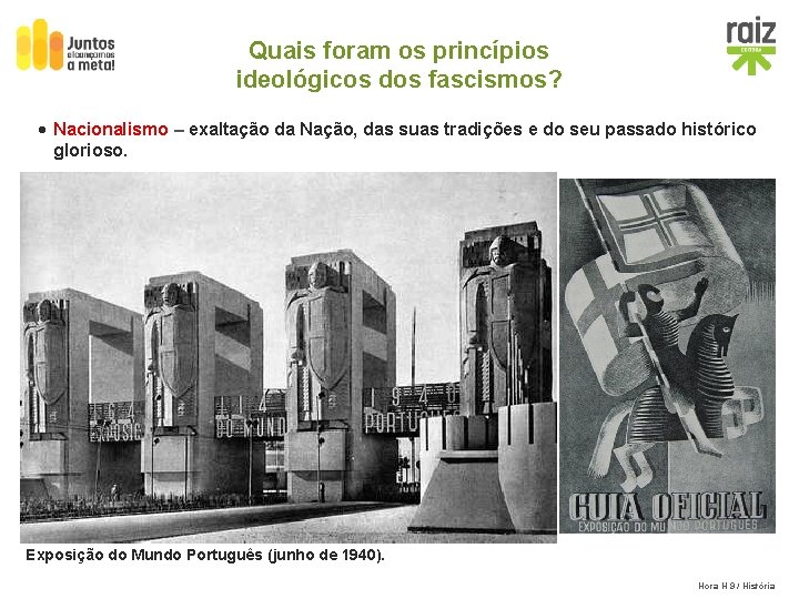 Quais foram os princípios ideológicos dos fascismos? · Nacionalismo – exaltação da Nação, das
