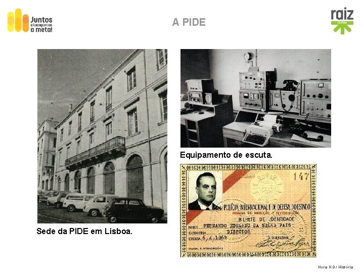 A PIDE Equipamento de escuta. Sede da PIDE em Lisboa. Hora H 9 /