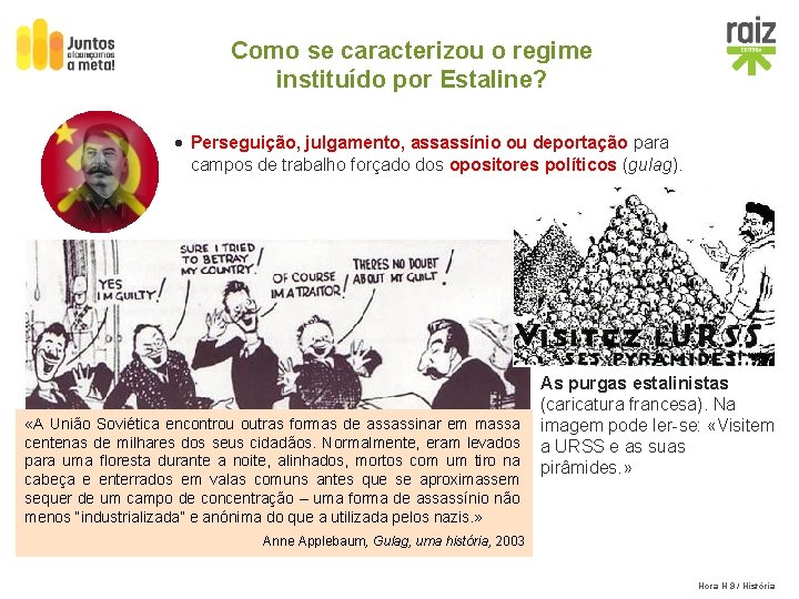 Como se caracterizou o regime instituído por Estaline? · Perseguição, julgamento, assassínio ou deportação
