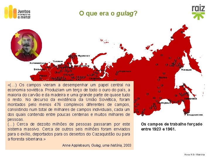 O que era o gulag? «(…) Os campos vieram a desempenhar um papel central