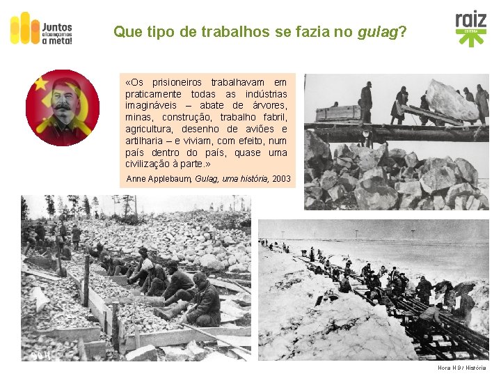 Que tipo de trabalhos se fazia no gulag? «Os prisioneiros trabalhavam em praticamente todas