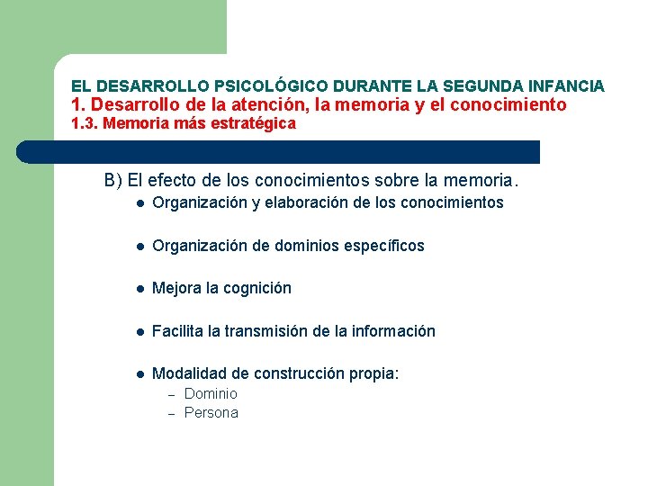 EL DESARROLLO PSICOLÓGICO DURANTE LA SEGUNDA INFANCIA 1. Desarrollo de la atención, la memoria